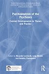 Psychoanalysis of the psychoses : current developments in theory and practice