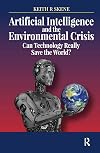 Artificial Intelligence and the Environmental Crisis: Can Technology Really Save the World?