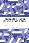 Ageing and Effecting Long-term Care in China (Routledge Studies in the Modern World Economy)