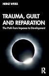 Trauma, Guilt and Reparation: The Path from Impasse to Development