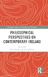 Philosophical Perspectives on Contemporary Ireland (Routledge Studies in Contemporary Philosophy)