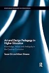 Art and design pedagogy in higher education : knowledge, values and ambiguity in the creative curriculum