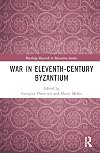 War in Eleventh-Century Byzantium (Routledge Research in Byzantine Studies)