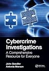 Cybercrime Investigations: A Comprehensive Resource for Everyone