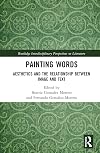 Painting Words: Aesthetics and the Relationship between Image and Text (Routledge Interdisciplinary Perspectives on Literature)