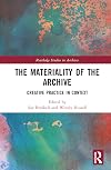 The Materiality of the Archive (Routledge Studies in Archives)