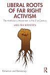 Liberal Roots of Far Right Activism (Extremism and Democracy)