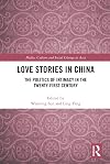 Love Stories in China: The Politics of Intimacy in the Twenty-First Century (Media, Culture and Social Change in Asia)