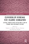 Curriculum Renewal for Islamic Education (Routledge Research in Religion and Education)