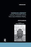 Hannah Arendt : legal theory and the Eichmann trial