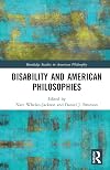 Disability and American Philosophies (Routledge Studies in American Philosophy)
