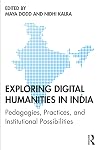 Exploring Digital Humanities in India: Pedagogies, Practices, and Institutional Possibilities