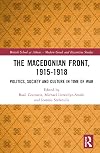 The Macedonian Front, 1915-1918: Politics, Society and Culture in Time of War