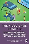 The Video Game Debate 2: Revisiting the Physical, Social, and Psychological Effects of Video Games