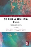 The Russian Revolution in Asia: From Baku to Batavia (Routledge Studies in Modern History)