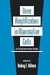 Gene Amplification in Mammalian Cells: A Comprehensive Guide