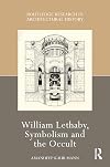 William Lethaby, Symbolism and the Occult (Routledge Research in Architectural History)