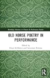 Old Norse Poetry in Performance (Routledge Advances in Theatre & Performance Studies)