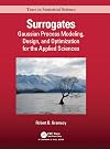 Surrogates: Gaussian Process Modeling, Design, and Optimization for the Applied Sciences (Chapman & Hall/CRC Texts in Statistical Science)
