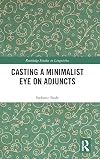 Casting a Minimalist Eye on Adjuncts (Routledge Studies in Linguistics)