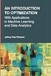 An Introduction to Optimization with Applications in Machine Learning and Data Analytics (Textbooks in Mathematics)
