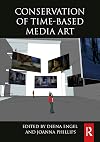 Conservation of Time-Based Media Art (Routledge Series in Conservation and Museology)