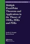 Multiple Fixed-Point Theorems and Applications in the Theory of ODEs, FDEs and PDEs (Chapman & Hall/CRC Monographs and Research Notes in Mathematics)