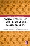 Taxation, Economy, and Revolt in Ancient Rome, Galilee, and Egypt (Routledge Monographs in Classical Studies)