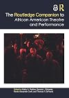 The Routledge Companion to African American Theatre and Performance (Routledge Companions)