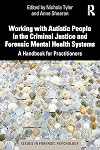 Working with Autistic People in the Criminal Justice and Forensic Mental Health Systems (Issues in Forensic Psychology)