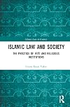Islamic Law and Society: The Practice Of Iftā’ And Religious Institutions (Islamic Law in Context)