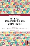 Archives, Recordkeeping and Social Justice (Routledge Studies in Archives)