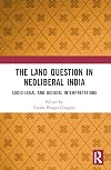 The Land Question in Neoliberal India