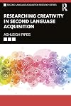 Researching Creativity in Second Language Acquisition (Second Language Acquisition Research Series)