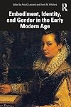 Embodiment, Identity, and Gender in the Early Modern Age