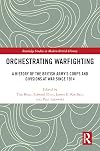 Orchestrating Warfighting: A History of the British Army’s Corps and Divisions at War since 1914 (Routledge Studies in Modern British History)