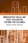 Noncognitive Skills and Their Influencing Factors for Children: Empirical Evidence from China