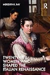 Twenty-Five Women Who Shaped the Italian Renaissance