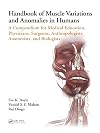 Handbook of Muscle Variations and Anomalies in Humans: A Compendium for Medical Education, Physicians, Surgeons, Anthropologists, Anatomists, and Biologists