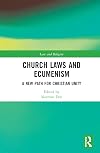 Church Laws and Ecumenism: A New Path for Christian Unity (Law and Religion)