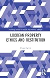 Lockean Property Ethics and Restitution (Routledge Studies in Social and Political Thought)