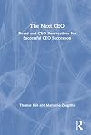 The Next CEO: Board and CEO Perspectives for Successful CEO Succession