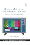 Humor and Satire on Contemporary Television (The Cultural Politics of Media and Popular Culture)