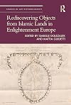 Rediscovering Objects from Islamic Lands in Enlightenment Europe (Studies in Art Historiography)