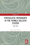 Portuguese Merchants in the Manila Galleon System: 1565-1600