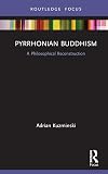 Pyrrhonian Buddhism: A Philosophical Reconstruction