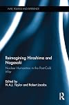 Reimagining Hiroshima and Nagasaki: Nuclear Humanities in the Post-Cold War (War, Politics and Experience)