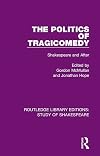 The Politics of Tragicomedy: Shakespeare and After
