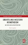 Ubuntu and Western Monotheism: An Axiological Investigation (Routledge Studies in the Philosophy of Religion)