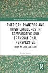 American Planters and Irish Landlords in Comparative and Transnational Perspective: Lords of Land and Labor (Routledge Studies in Modern History)